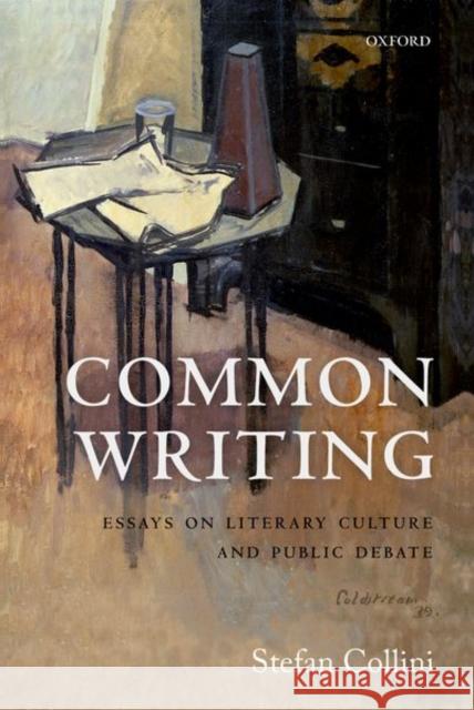 Common Writing: Essays on Literary Culture and Public Debate Collini, Stefan 9780198813118