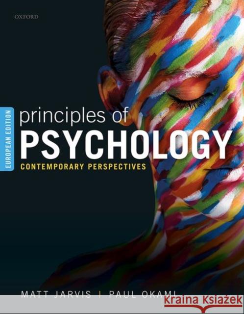 Principles of Psychology: Contemporary Perspectives Matt Jarvis (Leading exponent of psychol Paul Okami (Adjunct Professor of Psychol  9780198813156