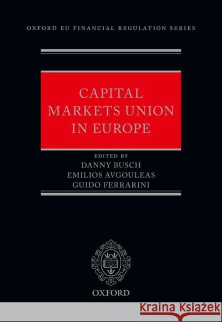 Capital Markets Union in Europe Danny Busch Guido Ferrarini Emilios Avgouleas 9780198813392 Oxford University Press, USA
