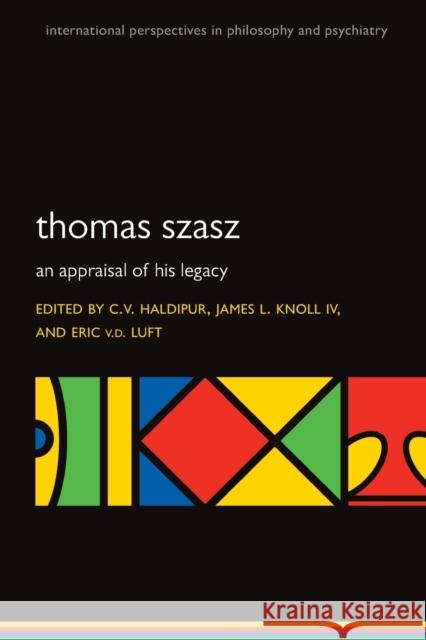 Thomas Szasz: An Appraisal of His Legacy Haldipur, C. V. 9780198813491 Oxford University Press, USA