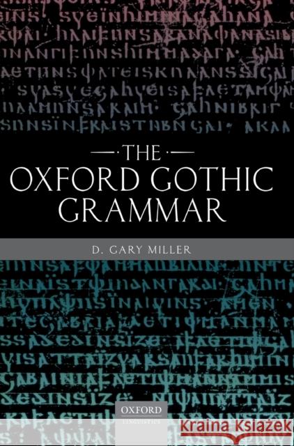 The Oxford Gothic Grammar D. Gary Miller 9780198813590