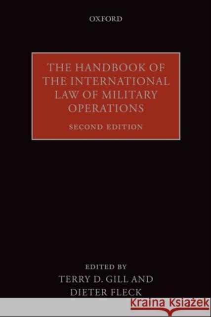 The Handbook of the International Law of Military Operations Terry D. Gill Dieter Fleck 9780198813644