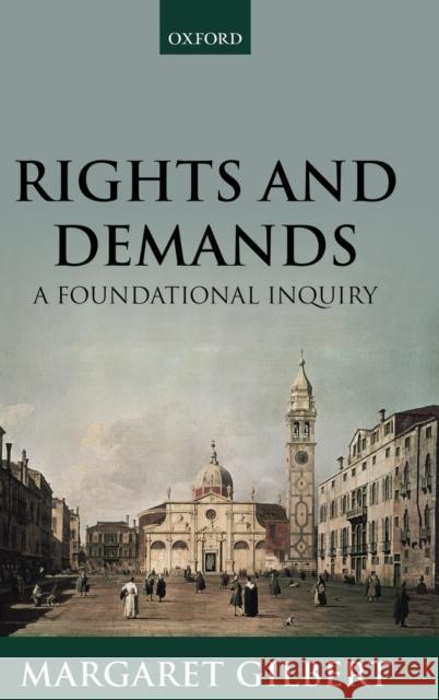 Rights and Demands: A Foundational Inquiry Gilbert, Margaret 9780198813767