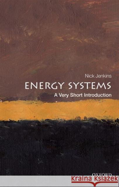 Energy Systems: A Very Short Introduction Nick Jenkins 9780198813927