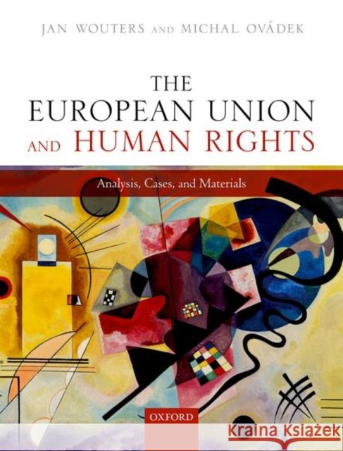The European Union and Human Rights: Analysis, Cases, and Materials Wouters, Jan 9780198814177