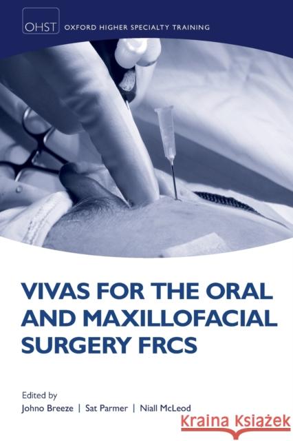 Vivas for the Oral and Maxillofacial Surgery Frcs Johno Breeze Sat Parmer Niall Mh McLeod 9780198814306