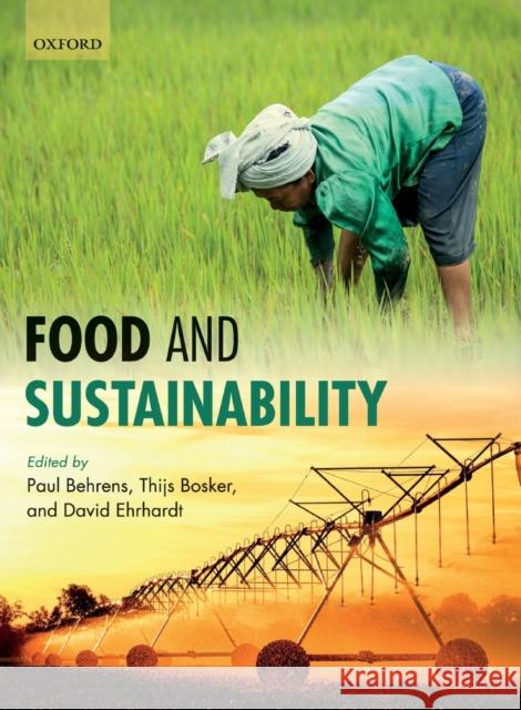 Food and Sustainability Paul Behrens (Leiden University College  Thijs Bosker (Leiden University College  David Ehrhardt (Leiden University Coll 9780198814375 Oxford University Press