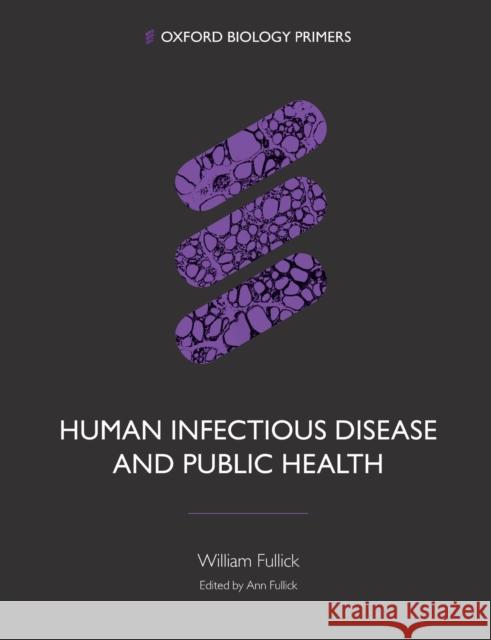 Human Infectious Disease and Public Health William Fullick 9780198814382 Oxford University Press