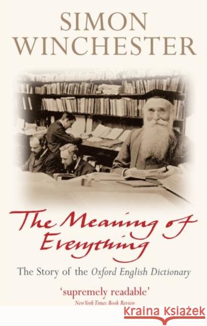 The Meaning of Everything: The Story of the Oxford English Dictionary Simon Wincheste 9780198814399 Oxford University Press, USA