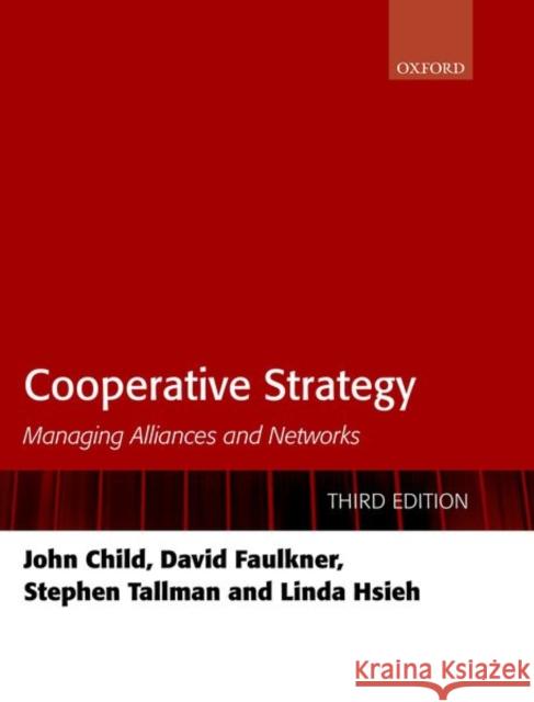 Cooperative Strategy: Managing Alliances and Networks John Child David Faulkner Stephen Tallman 9780198814634