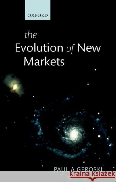 The Evolution of New Markets Paul Geroski 9780198814696 Oxford University Press, USA