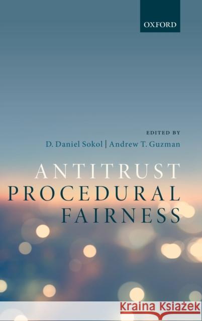 Antitrust Procedural Fairness Danny Sokol Andrew Guzman 9780198815426