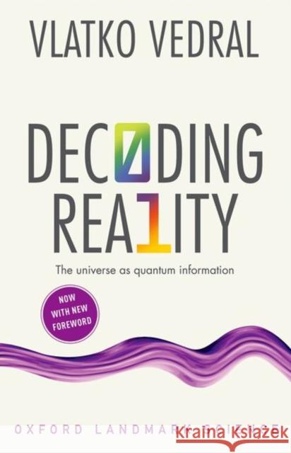 Decoding Reality: The Universe as Quantum Information Vedral, Vlatko 9780198815433 Oxford University Press