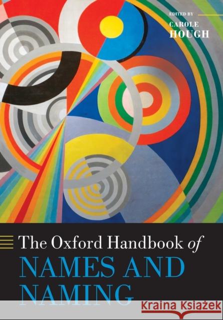 The Oxford Handbook of Names and Naming Carole Hough 9780198815532