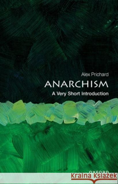 Anarchism: A Very Short Introduction Alex (Associate Professor of International Relations, Department of Politics, Associate Professor of International Relat 9780198815617