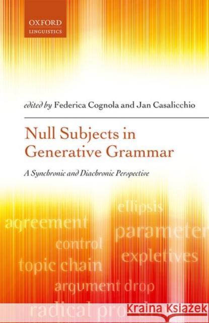 Null Subjects in Generative Grammar: A Synchronic and Diachronic Perspective Cognola, Federica 9780198815853 Oxford University Press, USA