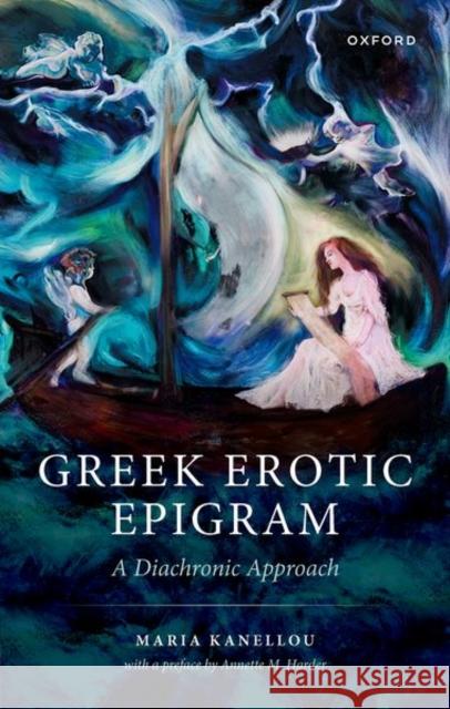 Greek Erotic Epigram: A Diachronic Approach Editor 9780198816140