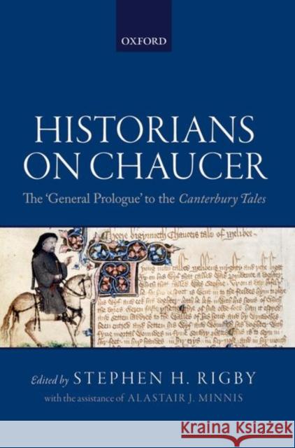 Historians on Chaucer: The 'General Prologue' to the Canterbury Tales Rigby, Stephen 9780198816379