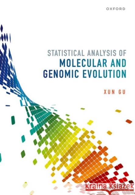 Statistical Analysis of Molecular and Genomic Evolution Gu 9780198816515 OUP OXFORD