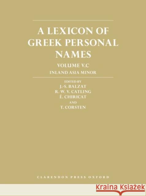 A Lexicon of Greek Personal Names: Volume V.C: Inland Asia Minor Balzat, J. -S 9780198816881 Oxford University Press, USA
