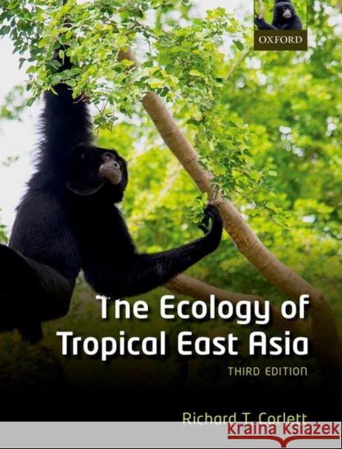 The Ecology of Tropical East Asia Richard T. Corlett 9780198817017