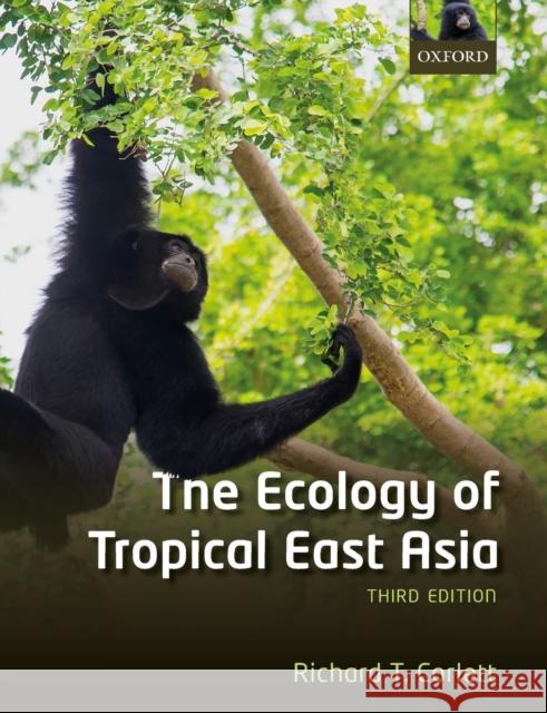 The Ecology of Tropical East Asia Richard T. Corlett 9780198817024