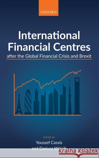International Financial Centres After the Global Financial Crisis and Brexit Cassis, Youssef 9780198817314