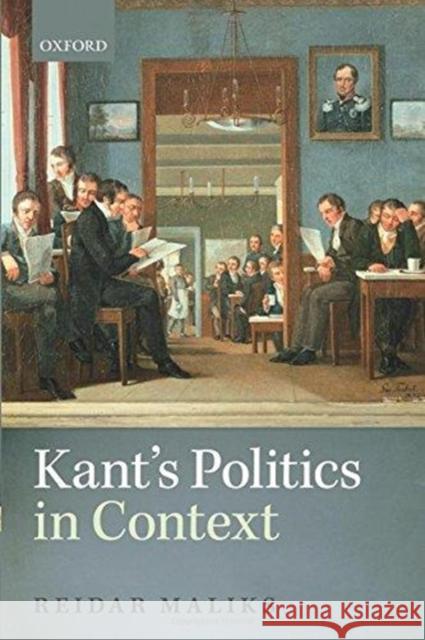 Kant's Politics in Context Reidar Maliks 9780198817406