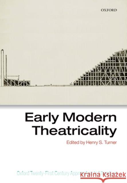 Early Modern Theatricality Henry S. Turner 9780198817512 Oxford University Press, USA
