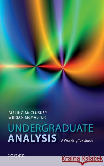 Undergraduate Analysis: A Working Textbook Aisling McCluskey Brian McMaster 9780198817567 Oxford University Press, USA