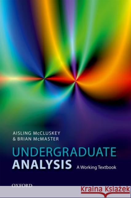 Undergraduate Analysis: A Working Textbook McCluskey, Aisling 9780198817574 Oxford University Press, USA