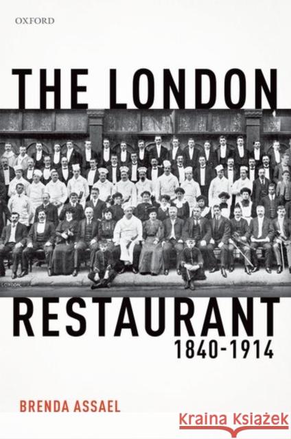 The London Restaurant, 1840-1914 Brenda Assael 9780198817604