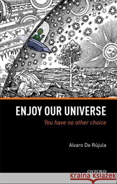 Enjoy Our Universe: You Have No Other Choice de Rujula, Alvaro 9780198817802 Oxford University Press, USA