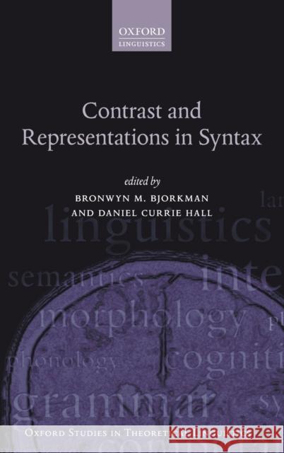 Contrast and Representations in Syntax Bronwyn M. Bjorkman Daniel Currie Hall 9780198817925 Oxford University Press, USA