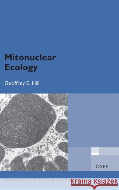 Mitonuclear Ecology Geoffrey E. Hill 9780198818250 Oxford University Press, USA