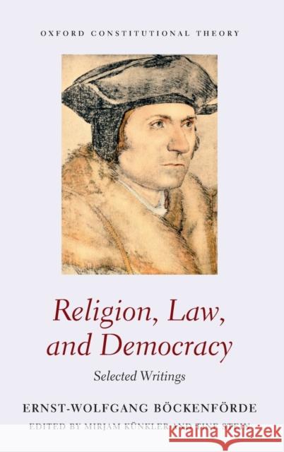 Religion, Law, and Democracy: Selected Writings Ernst-Wolfgang Bockenforde Mirjam Kunkler Tine Stein 9780198818632 Oxford University Press, USA