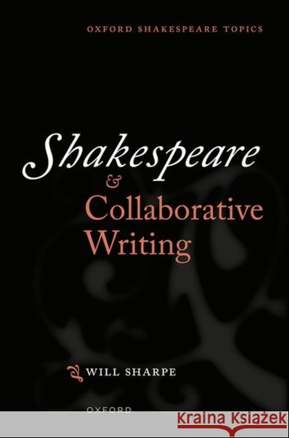 Shakespeare & Collaborative Writing Sharpe 9780198819639