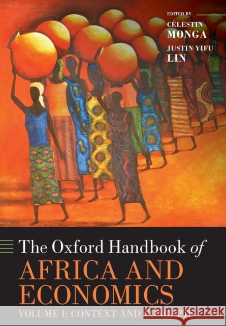The Oxford Handbook of Africa and Economics: Volume 1: Context and Concepts Monga, Célestin 9780198819707 Oxford University Press, USA
