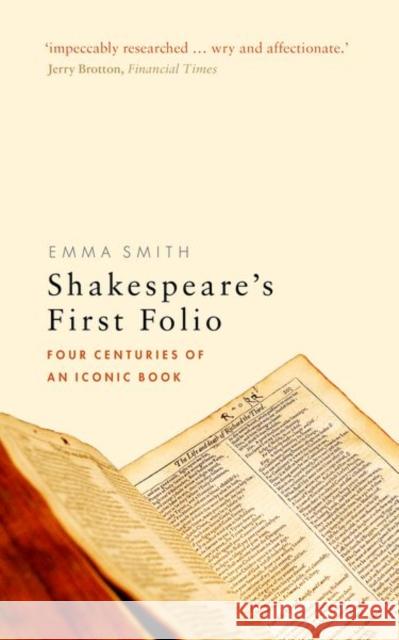 Shakespeare's First Folio: Four Centuries of an Iconic Book Emma (Fellow and Tutor in English, Fellow and Tutor in English, Hertford College, University of Oxford) Smith 9780198819998 Oxford University Press