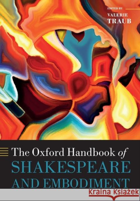 The Oxford Handbook of Shakespeare and Embodiment: Gender, Sexuality, and Race Traub, Valerie 9780198820406