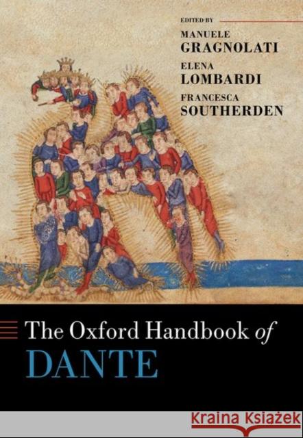 The Oxford Handbook of Dante Manuele Gragnolati Elena Lombardi Francesca Southerden 9780198820741 Oxford University Press, USA