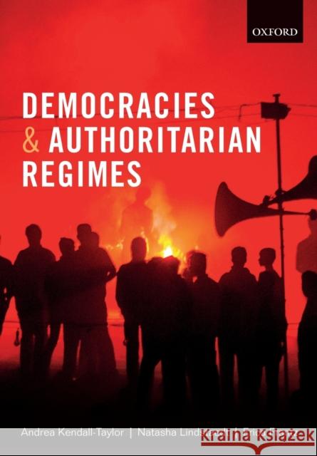 Democracies and Authoritarian Regimes Natasha Lindstaedt Andrea Kendall-Taylor Erica Frantz 9780198820819
