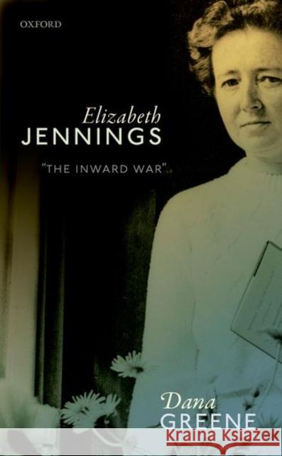 Elizabeth Jennings: 'The Inward War' Greene, Dana 9780198820840