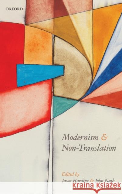 Modernism and Non-Translation Jason Harding John Nash 9780198821441 Oxford University Press, USA