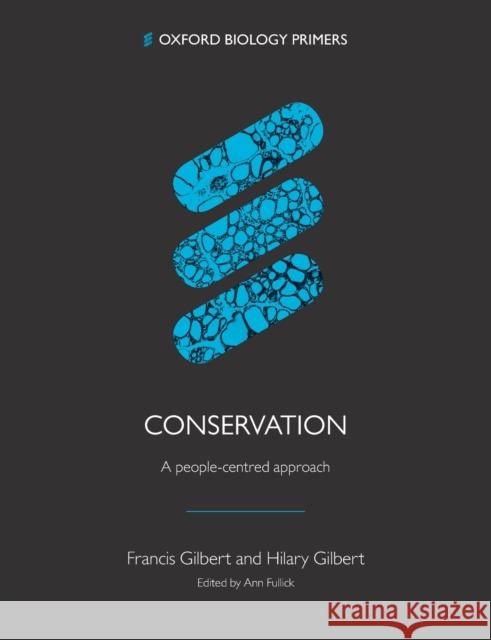 Conservation: A People Centred Approach Gilbert, Francis 9780198821663