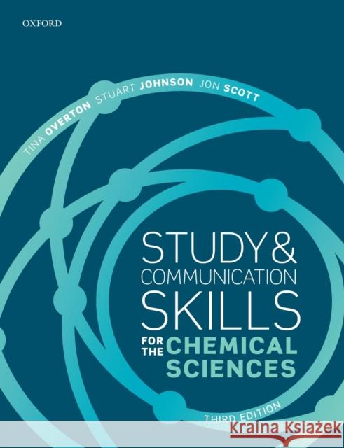 Study and Communication Skills for the Chemical Sciences Tina Overton Stuart Johnson Jon Scott 9780198821816