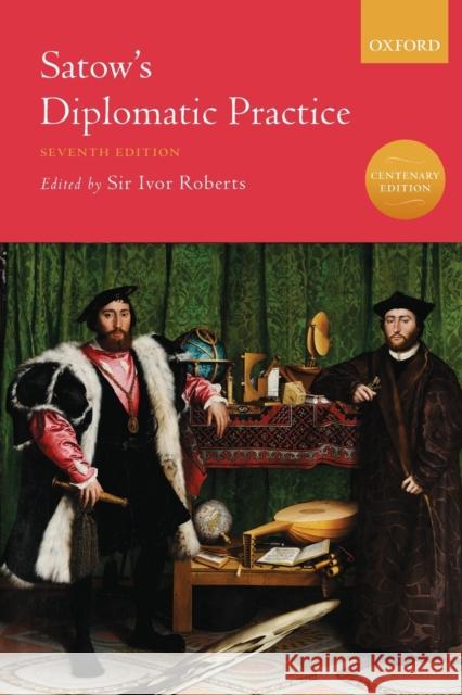 Satow's Diplomatic Practice Ivor Roberts 9780198821953 Oxford University Press, USA