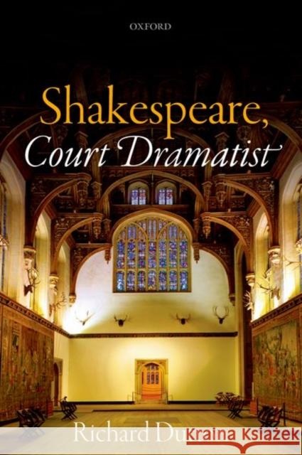 Shakespeare, Court Dramatist Richard Dutton 9780198822257