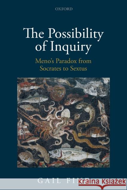 Possibility of Inquiry: Meno's Paradox from Socrates to Sextus Fine, Gail 9780198822646 Oxford University Press, USA