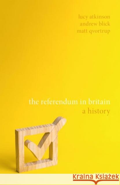 The Referendum in Britain: A History Atkinson, Lucy 9780198823612 Oxford University Press